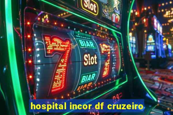 hospital incor df cruzeiro